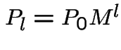 $P_{l} = P_{0}M^{l}$
