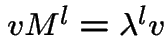 $vM^{l}=\lambda^{l} v$