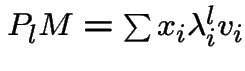 $P_{l}M = \sum x_{i} \lambda_{i}^{l} v_{i}$