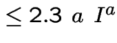 $\le 2.3\ a\ I^{a}$