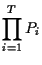 $\displaystyle \prod_{i=1}^{T} P_{i}$