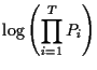 $\displaystyle \log \left(\prod_{i=1}^{T} P_{i} \right)$
