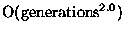 $\mbox{O}(\mbox{generations}^{2.0})$